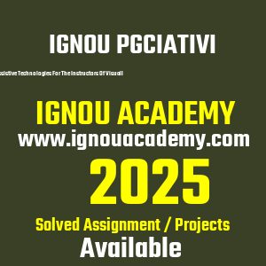 IGNOU PGCIATIVI SOLVED ASSIGNMENT 2025